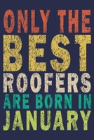 Only The Best Roofers Are Born In January: Funny Vintage Roofer Gifts Monthly Planner 165514345X Book Cover