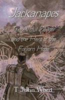 'Jackanapes' the Artful Dodger and the Hero of the Forlorn Hope 0953842908 Book Cover
