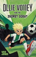 Ollie Volley and the Secret Scout: A Football Adventure for Kids Aged 7-12 B0H4BBJYHT Book Cover