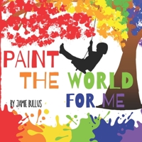 Paint the world for me 1087942551 Book Cover