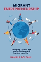 Migrant Entrepreneurship : Emerging Themes and Interpretations with Insights from Italy 1838674926 Book Cover
