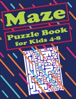 Maze Puzzle Book for Kids 4-8: 121 Fun and Challenging Mazes, Maze Activity Workbook for kids, Puzzle games to challenge your mind, Puzzles and Probl B08TZ9LWV8 Book Cover