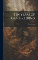 Ten Years of Game-keeping 1013833996 Book Cover