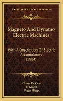 Magneto- And Dynamo-Electric Machines: With a Description of Electric Accumulators 0548835721 Book Cover