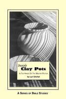 Inside Clay Pots: In the Hands of the Master Potter 1478101369 Book Cover