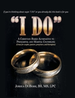 I Do: If You're Thinking About Saying "I Do" or You Already Did, This Book is For You B0CLSXN4H3 Book Cover