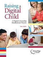 Raising a Digital Child: A Digital Citizenship Handbook for Parents 1564842509 Book Cover