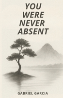 You Were Never Absent B0F8NSRJ15 Book Cover