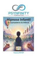 Hipnose Infantil: Os Superpoderes da Infância (Psynfinity Formation) (Portuguese Edition) B0HDQJV9CF Book Cover
