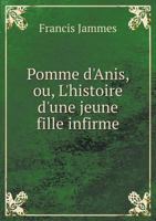 Pomme D'Anis, Ou, L'Histoire D'Une Jeune Fille Infirme 1246894416 Book Cover