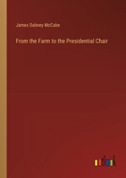 From the farm to the presidential chair 1175953644 Book Cover