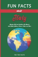 Fun Facts about Italy: Fascinating & Quirky Side of Italy - Amusing Facts and Questions with Answers about Italian History, Science, Culture and More (Fun Facts about Countries of the World) B0CLY6P8GB Book Cover