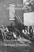 The War of the Rebellion: Duncan Blood in the Civil War B08XNVDCQQ Book Cover