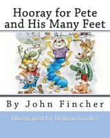 Hooray for Pete, and His Many Feet 1468049976 Book Cover