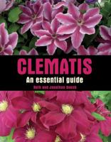 Clematis: An Essential Guide 1847972519 Book Cover