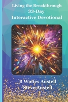 Living the Breakthrough: 33-Day Interactive Devotional 1734793082 Book Cover