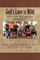 God's Love Is Wild: Go! Aim Philippines Chapter II 1535564539 Book Cover