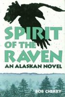 Spirit of the Raven: an Alaskan Novel 0966543009 Book Cover