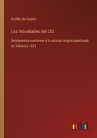 Las mocedades del CID: Reimpresión conforme á la edición original publicada en Valencia 1621 3368033956 Book Cover