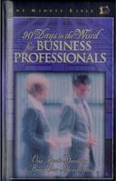 90 Days in the Word for Business Professionals: Daily Devotions That Bring God's Word to the Business World (One Minute Bible) 0805493638 Book Cover