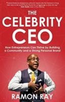 The Celebrity CEO: How Entrepreneurs Can Thrive by Building a Community and a Strong Personal Brand 1948080850 Book Cover