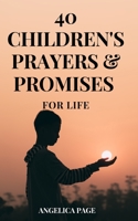 40 CHILDREN’S PRAYERS & PROMISES FOR LIFE: A child's prayer journey with our heavenly Father. null Book Cover