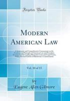 Modern American Law: A Systematic and Comprehensive Commentary on the Fundamental Principles of American Law and Procedure, Accompanied by Leading Illustrative Cases and Legal Forms, with a REV. Ed. o 1174422637 Book Cover
