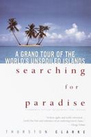 Searching for Paradise: A Grand Tour of the World's Unspoiled Islands 0345435109 Book Cover