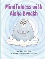 Mindfulness with Aloha Breath (Aloha and Mindfulness) B0GQPRT7N1 Book Cover