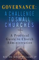 Governance A Challenge to Small Churches: A Practical Guide to Church Administration 1949343227 Book Cover
