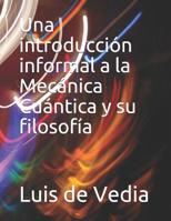 Una introducción informal a la Mecánica Cuántica y su filosofía (Spanish Edition) 1094708127 Book Cover