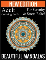 New Edition Adult Coloring Book For Serenity & Stress-Relief Beautiful Mandalas: (Adult Coloring Book Of Mandalas ) 1697361897 Book Cover