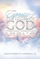 Expressing The Glory of God Through Christian Living B086P7G3G6 Book Cover