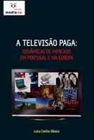 A Televisão Paga: Dinâmicas de Mercado em Portugal e na Europa (Portuguese Edition) 9899519170 Book Cover