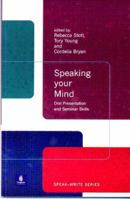 Speaking Your Mind: Oral Presentation and Seminar Skills (Speak-Write Series) 0582382432 Book Cover