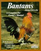 Bantams: A Complete Pet Owner's Manual (Pet Owners Manuals) 0812036875 Book Cover