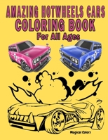 Amazing HotWheels Cars Coloring Book For All Ages 1716210240 Book Cover