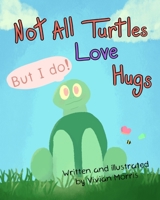 Not All Turtles Love Hugs B0BF3P5WYM Book Cover
