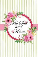 Be Still And Know: Flower Journal Notebook Quotes journal, Notebook, Lined Journal (6" x 9") 110 pages 1978369956 Book Cover