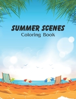 summer scenes coloring book: An Adult Coloring Book Featuring 50 Fun and Relaxing Coloring Pages Including Here is a view of the nature of summer, Peaceful Ocean Landscapes and Beautiful Beachfront B08YS622VZ Book Cover