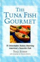 The Tuna Fish Gourmet 0517207869 Book Cover