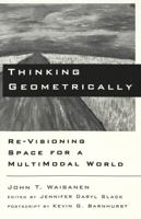 Thinking Geometrically: Re-Visioning Space for a Multimodal World (Digital Formations, V. 2) 0820451843 Book Cover