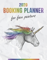 2020 Booking Planner for Face Painters: A gig calendar for busy artists with rainbow unicorn cover 1673281923 Book Cover