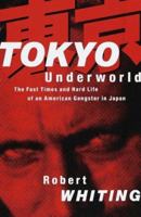 Tokyo Underworld: The Fast Times and Hard Life of an American Gangster in Japan 1780330677 Book Cover