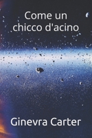 Come un chicco d'acino (Italian Edition) B0D92PSJMS Book Cover