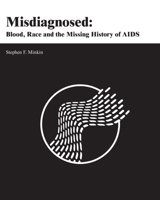 Misdiagnosed: Blood, Race and the Missing History of AIDS B0GRMT3Q92 Book Cover