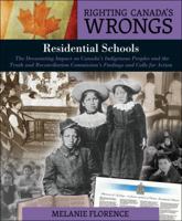 Residential Schools Righting Canada’s Wrongs The devastating impact on Canada’s Indigenous People’s and the Truth and Reconciliation Commission’s findings and Calls for Action 1459416619 Book Cover
