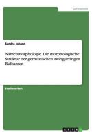 Namenmorphologie. Die morphologische Struktur der germanischen zweigliedrigen Rufnamen 365634468X Book Cover