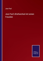 Jean Paul's Briefwechsel mit seinen Freunden 3741140643 Book Cover