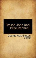 Posson Jone' and P�re Rapha�l: With a New Word Setting Forth How and Why the Two Tales Are One 1013784855 Book Cover